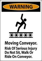 avertissement signe en mouvement convoyeur, risque de sérieux blessure faire ne pas asseoir marcher ou balade sur convoyeur vecteur
