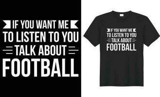 si vous vouloir moi à Ecoutez à vous parler à propos Football typographie vecteur T-shirt conception. parfait pour impression articles et Sacs, tasse, modèle, bannière. manuscrit illustration. isolé sur noir Contexte.