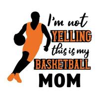 je suis ne pas en hurlant cette est mon basketball maman vecteur