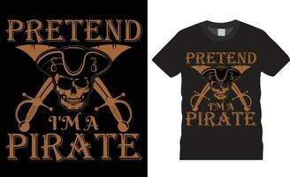 parler comme une pirate journée typographie t chemise conception vecteur impression pour t chemise.faire semblant je suis une pirate