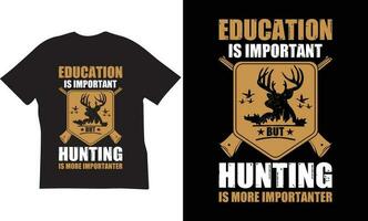 éducation est important mais chasse est plus plus important T-shirt conception vecteur