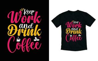 garder travail et boisson café de motivation typographie T-shirt conception, inspirant T-shirt conception, positif citations T-shirt conception vecteur