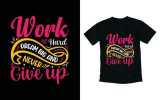 travail difficile rêver gros et jamais donner en haut de motivation typographie T-shirt conception, inspirant T-shirt conception, positif citations T-shirt conception vecteur