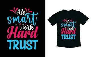 être intelligent travail difficile confiance de motivation typographie T-shirt conception, inspirant T-shirt conception, positif citations T-shirt conception vecteur