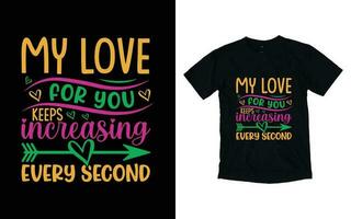 mon l'amour pour vous garde en augmentant chaque seconde de motivation typographie T-shirt conception, inspirant T-shirt conception, positif citations T-shirt conception vecteur