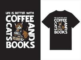 la vie est mieux avec café chats et livres T-shirt conception vecteur