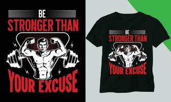 être plus forte que votre excuse. Gym T-shirt conception ou vecteur conception