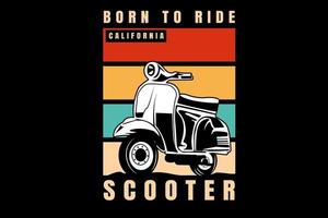 born to ride california scooter couleur orange crème et vert vecteur