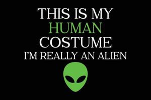 cette est mon Humain costume je suis vraiment un extraterrestre T-shirt conception vecteur