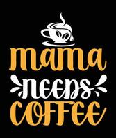 maman Besoins café, café t chemise conception vecteur