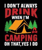 ne le fais pas boisson lorsque je suis camping Oh cette Oui je faire t chemise vecteur