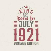 Roi sont née dans juillet 1921 ancien édition. Roi sont née dans juillet 1921 rétro ancien anniversaire ancien édition vecteur