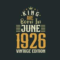 Roi sont née dans juin 1926 ancien édition. Roi sont née dans juin 1926 rétro ancien anniversaire ancien édition vecteur