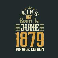 Roi sont née dans juin 1879 ancien édition. Roi sont née dans juin 1879 rétro ancien anniversaire ancien édition vecteur