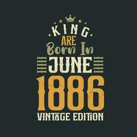 Roi sont née dans juin 1886 ancien édition. Roi sont née dans juin 1886 rétro ancien anniversaire ancien édition vecteur