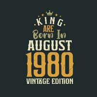 Roi sont née dans août 1980 ancien édition. Roi sont née dans août 1980 rétro ancien anniversaire ancien édition vecteur