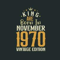 Roi sont née dans novembre 1970 ancien édition. Roi sont née dans novembre 1970 rétro ancien anniversaire ancien édition vecteur