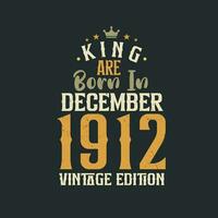 Roi sont née dans décembre 1912 ancien édition. Roi sont née dans décembre 1912 rétro ancien anniversaire ancien édition vecteur