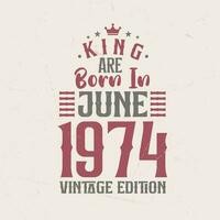 Roi sont née dans juin 1974 ancien édition. Roi sont née dans juin 1974 rétro ancien anniversaire ancien édition vecteur