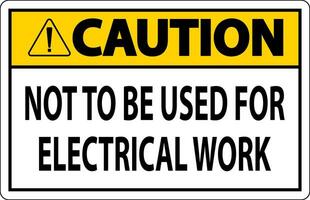 mise en garde signe ne pas à être utilisé pour électrique travail vecteur