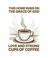 cette Accueil court sur le la grâce de Dieu l'amour et fort tasses de café. T-shirt conception. impression modèle.typographie vecteur illustration.
