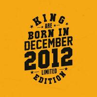 Roi sont née dans décembre 2012. Roi sont née dans décembre 2012 rétro ancien anniversaire vecteur