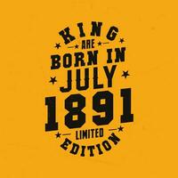 Roi sont née dans juillet 1891. Roi sont née dans juillet 1891 rétro ancien anniversaire vecteur