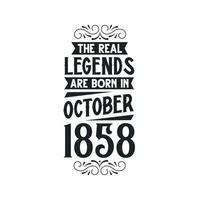 née dans octobre 1858 rétro ancien anniversaire, réel Légende sont née dans octobre 1858 vecteur