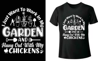 je juste travail vouloir à travail dans mon jardin et trainer dehors avec mon poulets T-shirt conception vecteur