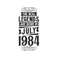 née dans juillet 1984 rétro ancien anniversaire, réel Légende sont née dans juillet 1984 vecteur