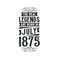 née dans juillet 1875 rétro ancien anniversaire, réel Légende sont née dans juillet 1875 vecteur
