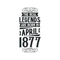 née dans avril 1877 rétro ancien anniversaire, réel Légende sont née dans avril 1877 vecteur
