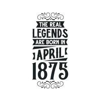 née dans avril 1875 rétro ancien anniversaire, réel Légende sont née dans avril 1875 vecteur