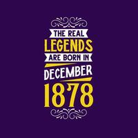 le réel Légende sont née dans décembre 1878. née dans décembre 1878 rétro ancien anniversaire vecteur