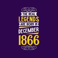 le réel Légende sont née dans décembre 1866. née dans décembre 1866 rétro ancien anniversaire vecteur