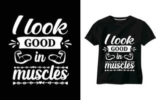 je Regardez bien dans muscles, Gym motivation tee-shirts, Gym faire des exercices aptitude T-shirt, de motivation et inspirant devis, Gym T-shirt conception, typographie graphique conception vecteur