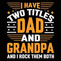 je avoir deux titres papa et grand-père et je Roche leur tous les deux grand-parent, conception, père, typographie, grand-père t chemise conception vecteur