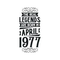 née dans avril 1977 rétro ancien anniversaire, réel Légende sont née dans avril 1977 vecteur