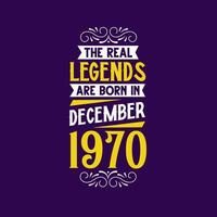 le réel Légende sont née dans décembre 1970. née dans décembre 1970 rétro ancien anniversaire vecteur