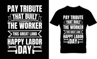 Payer hommage cette construit le ouvrier cette génial terre la main d'oeuvre journée T-shirt conception vecteur