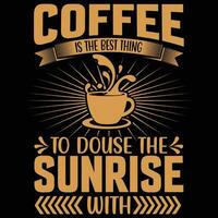 café est le meilleur chose à éteindre le lever du soleil avec vecteur