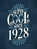 super cool puisque 1928. 1928 anniversaire typographie T-shirt conception. vecteur