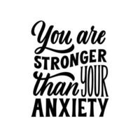 vous sont plus forte que votre anxiété. main écrit caractères Devis. mental santé de motivation phrase. minimaliste moderne typographique slogan. vecteur