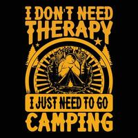 je ne le fais pas avoir besoin thérapie je juste avoir besoin à aller camping T-shirt vecteur