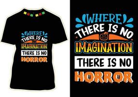 où là est non imagination, là est non horreur, Halloween T-shirt conception vecteur