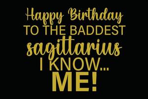 content anniversaire à le le plus méchant Sagittaire je connaître moi marrant Sagittaire zodiaque anniversaire T-shirt conception vecteur