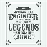 tout mécanique ingénieur sont égal mais seulement légendes sont née dans juin, anniversaire cadeaux pour femmes ou Hommes, ancien anniversaire chemises pour épouses ou les maris, anniversaire t-shirts pour sœurs ou frère vecteur