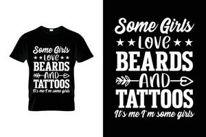 certains les filles l'amour barbes et tatouages c'est moi je suis certains les filles barbe humour marrant en disant barbe T-shirt vecteur