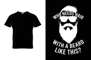 qui Besoins cheveux avec une barbe comme cette barbe humour marrant en disant barbe T-shirt vecteur