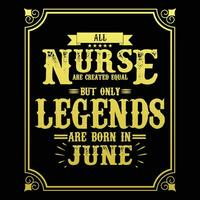 tout infirmière sont égal mais seulement légendes sont née dans, anniversaire cadeaux pour femmes ou Hommes, ancien anniversaire chemises pour épouses ou les maris, anniversaire t-shirts pour sœurs ou frère vecteur